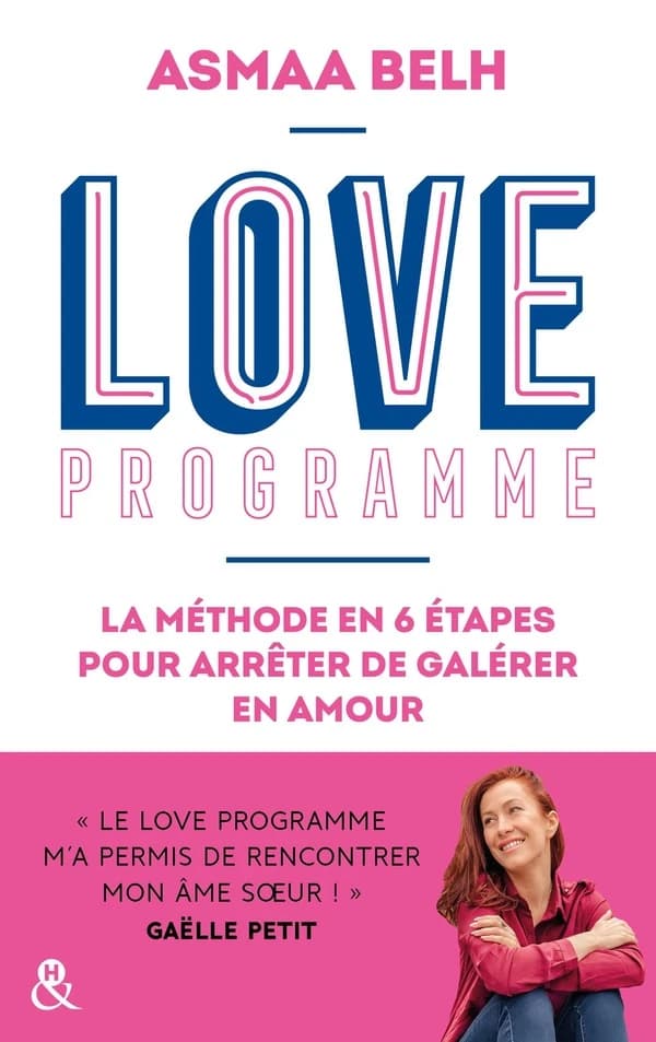 Love programme : la méthode en 6 étapes pour arrêter de galérer en amour