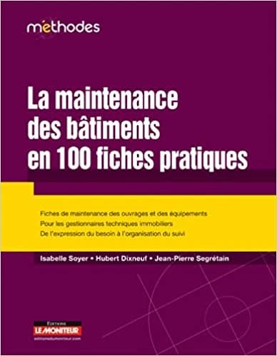 CAMPUS LA MAINTENANCE DES BATIMENTS EN 100 FICHES PRATIQUES