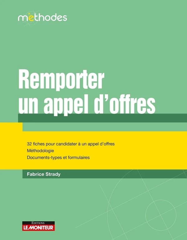 Remporter un appel d'offres : 32 fiches pour candidater à un appel d'offres, méthodologie, documents-types et formulaires