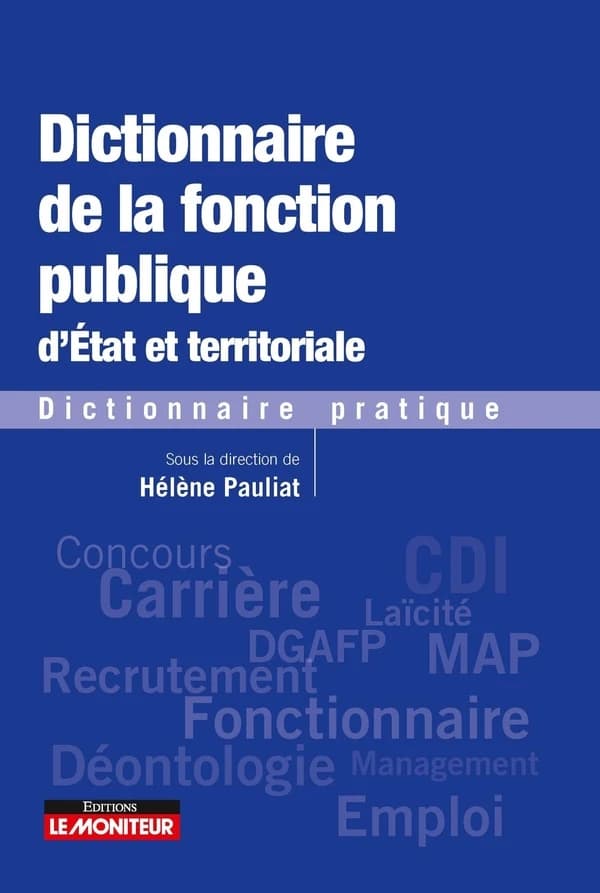 Dictionnaire de la fonction publique d'État et territoriale : dictionnaire pratique