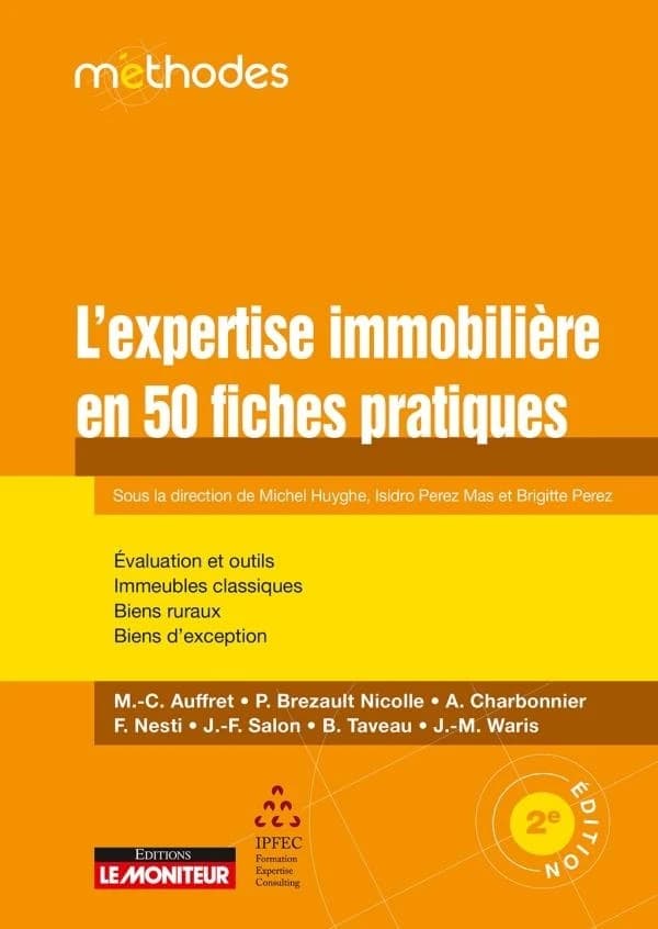 L'expertise immobilière en 50 fiches pratiques (2e éd.) M.C. Auffret, P. Brezault Nicolle, A. Charbonnier... [et al.] ; sous la direction de Michel Huyghe, Isidro Perez Mas et Brigitte Perez