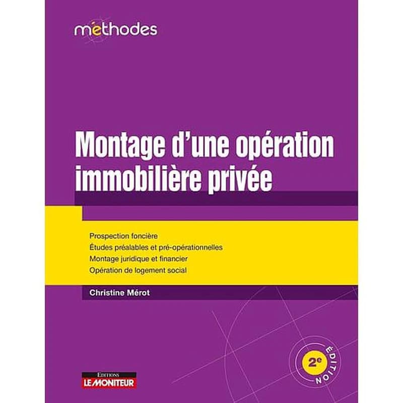 Montage d'une opération immobilière privée (2e éd.) Christine Mérot,...