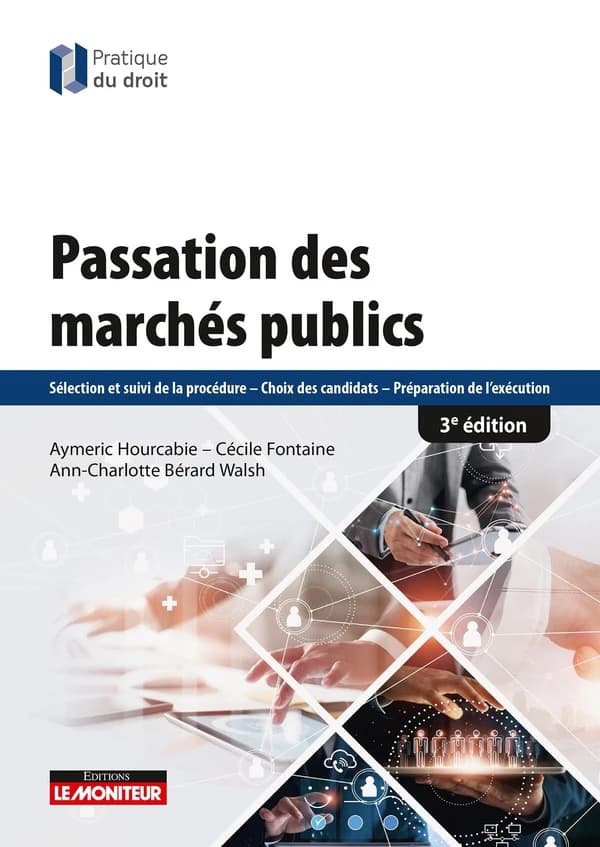 Passation des marchés publics : sélection et suivi de la procédure, choix des candidats, préparation de l'exécution (3e éd.) Aymeric Hourcabie, Cécile Fontaine, Ann-Charlotte Bérard Walsh