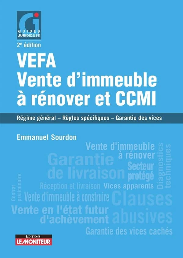 VEFA, vente d'immeuble à rénover et CCMI : régime général, règles spécifiques, garantie des vices (2e éd.) Emmanuel Sourdon,...