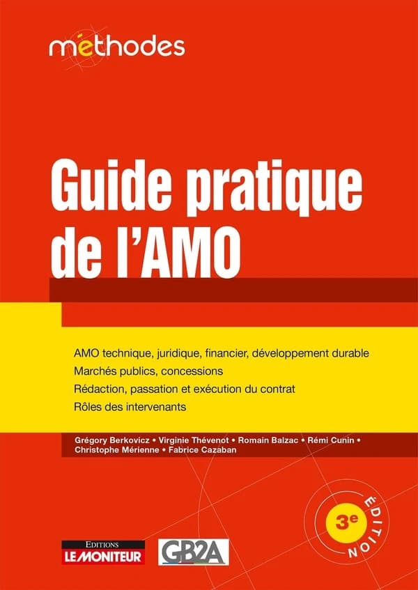 Guide pratique de l'AMO (3e éd.) Grégory Berkovicz,... Virginie Thevenot,... Romain Balzac,... [et al.] ; [publié par le cabinet] GB2A