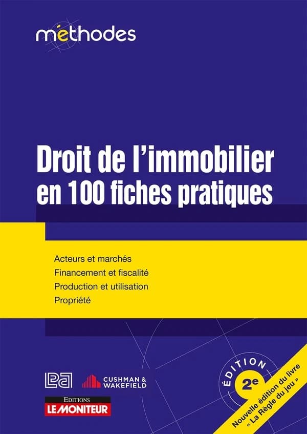 Droit de l'immobilier en 100 fiches pratiques (2e ed.) [publié par] LPA-CGR avocats, Cushman & Wakefield