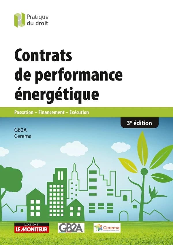 Contrats de performance énergétique : passation, financement, exécution (3e éd.) GB2A ; Cerema