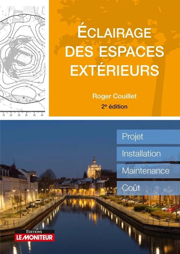 Éclairage des espaces extérieurs : projet, installation, maintenance, coût (2e éd.) Roger Couillet