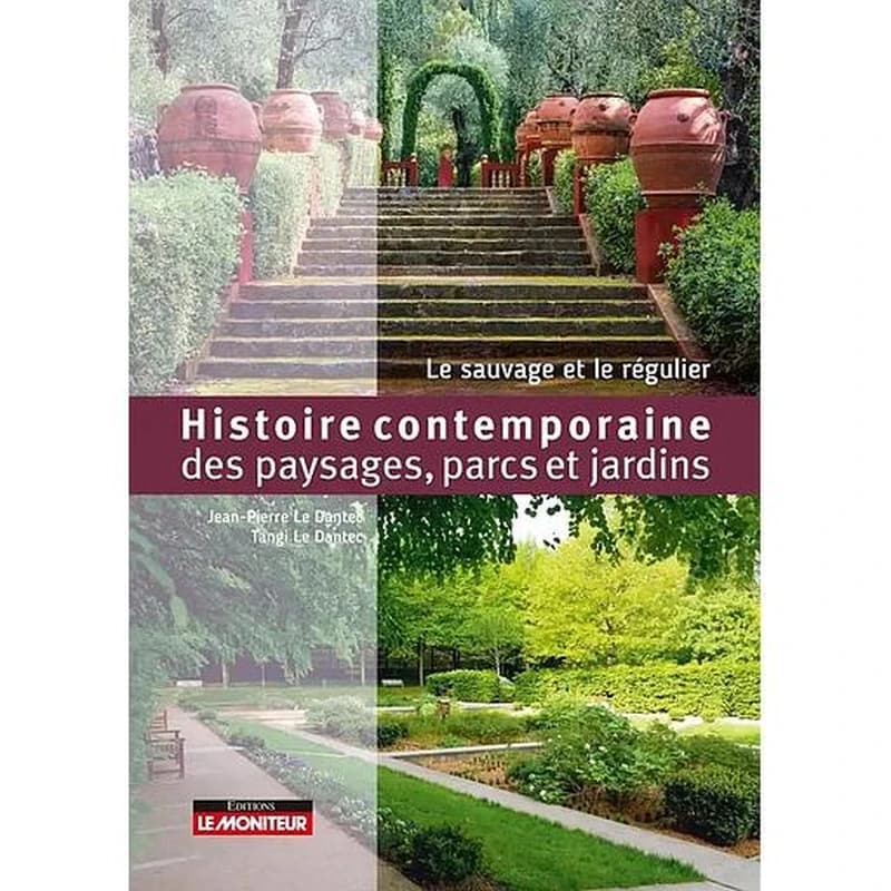 HISTOIRE CONTEMPORAINE DES PAYSAGES, PARCS ET JARDINS - LE SAUVAGE ET LE REGULIER