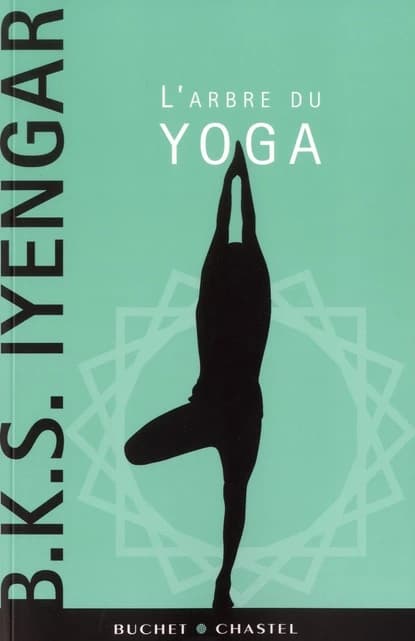 L'arbre du yoga ([Nouvelle éd.]) B. K. S. Iyengar ; traduit de l'anglais par Nada Rougier