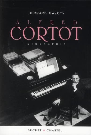 Alfred Cortot ([Nouvelle éd.]) Bernard Gavoty,...