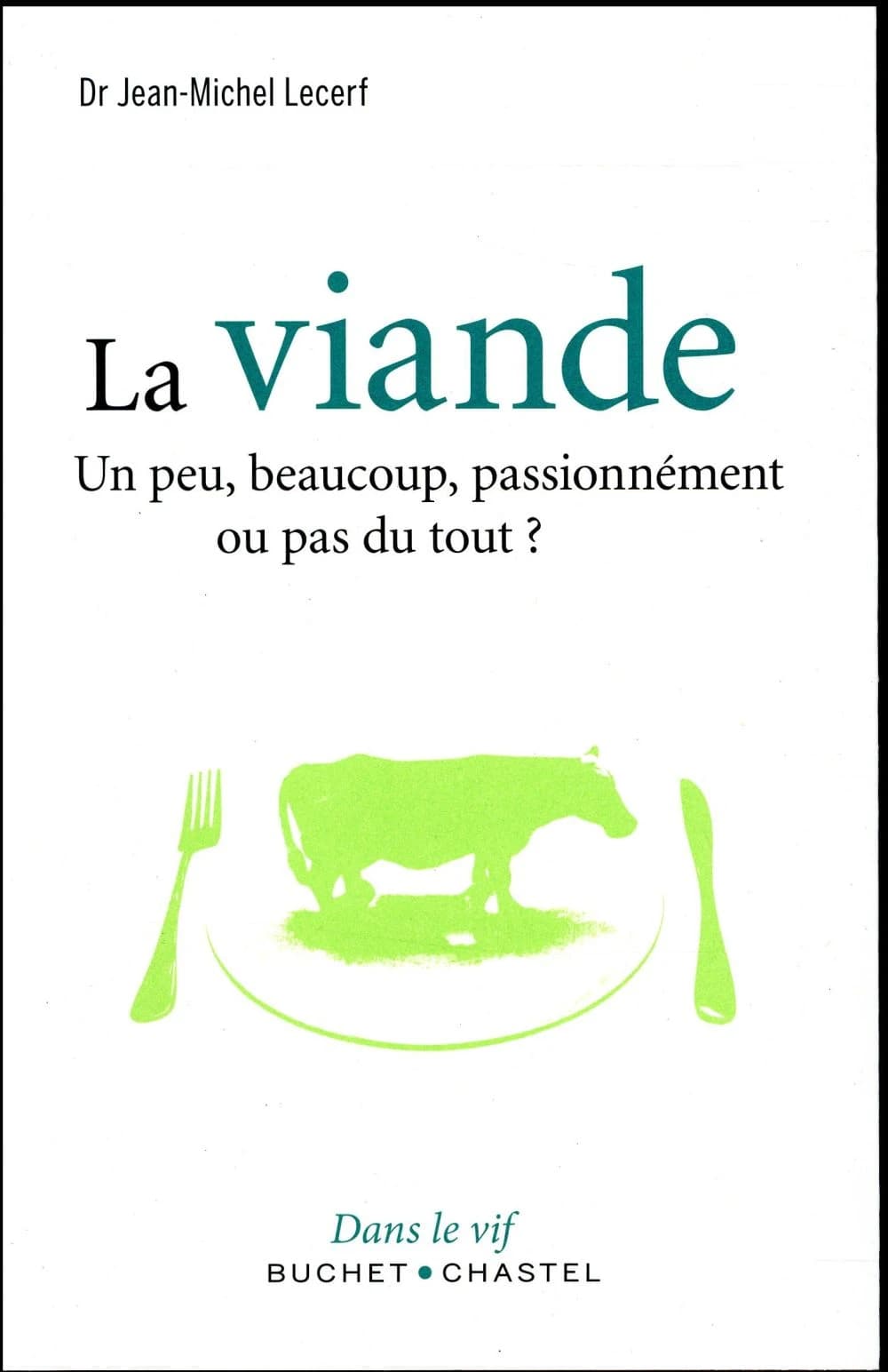 La viande : un peu, beaucoup, passionnément, pas du tout