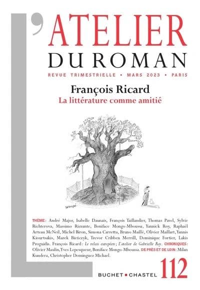 L'atelier du roman n.112 : François Ricard : la littérature comme amitié
