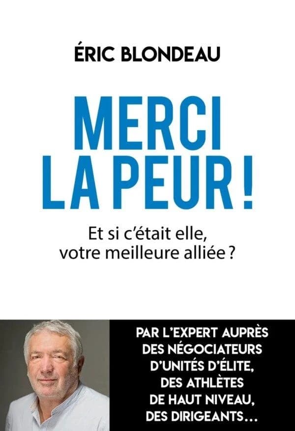 Merci la peur ! : et si c'était elle, votre meilleure alliée ?