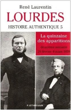 Lourdes, histoire authentique Tome 5 : la quinzaine des apparitions ; deuxième semaine 25 février-4 mars 1858