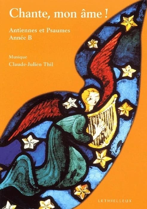 Chante mon âme ! : antiennes et psaumes [pour choeur à 4 voix mixtes] : année B