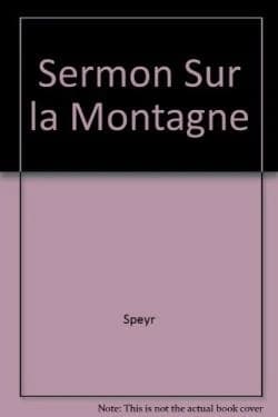 Le Sermon sur la montagne : méditations sur Matthieu 5-7