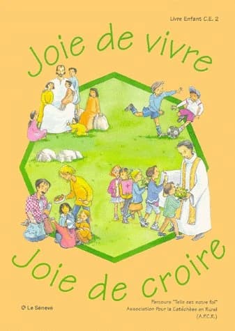 Joie de vivre, joie de croire : livre enfant CE2...