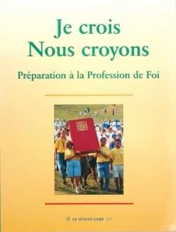 Je crois, nous croyons : préparation à la profession de foi... : [livret du jeune]