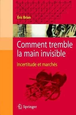Comment tremble la main invisible : incertitudes et marchés