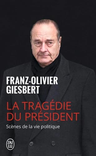 La tragédie du président : scènes de la vie politique, 1986-2006
