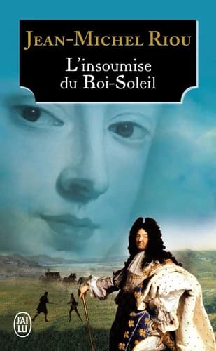 L'insoumise du Roi-Soleil : roman
