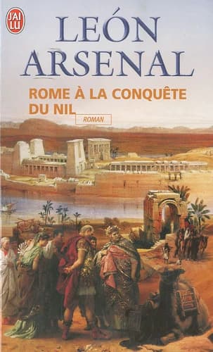 Rome à la conquête du Nil : l'expédition de Néron au coeur de l'Afrique : roman