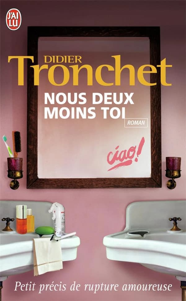 Nous deux moins toi : petit précis de rupture amoureuse : roman