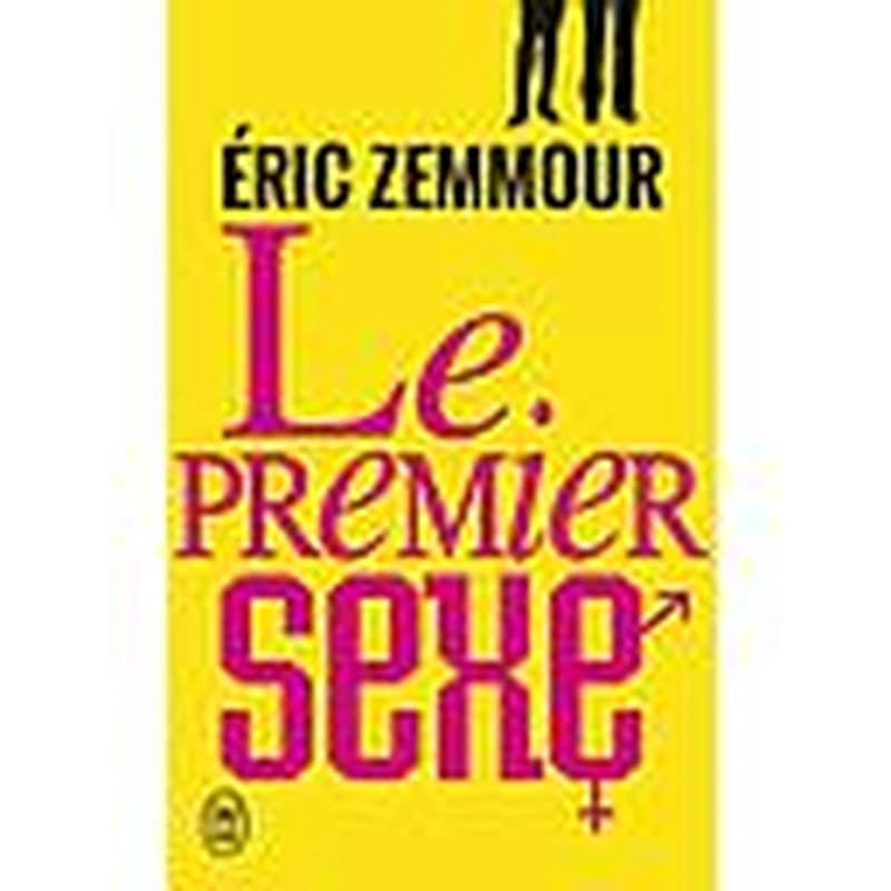 Le premier sexe : essai ([Éd. augmentée]) Éric Zemmour