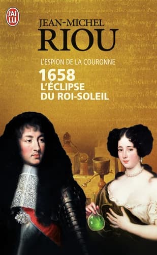 1658, l'éclipse du Roi-Soleil : roman