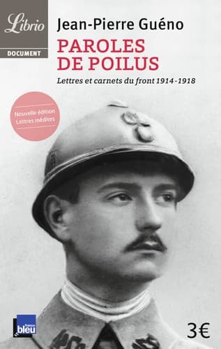 Paroles de poilus : lettres et carnets du front, 1914-1918 (Nouvelle éd., lettres inédites) sous la direction de Jean-Pierre Guéno