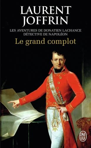 Le grand complot : les nouvelles aventures de Donatien Lachance, détective de Napoléon
