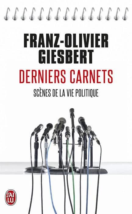 Derniers carnets : scènes de la vie politique : document
