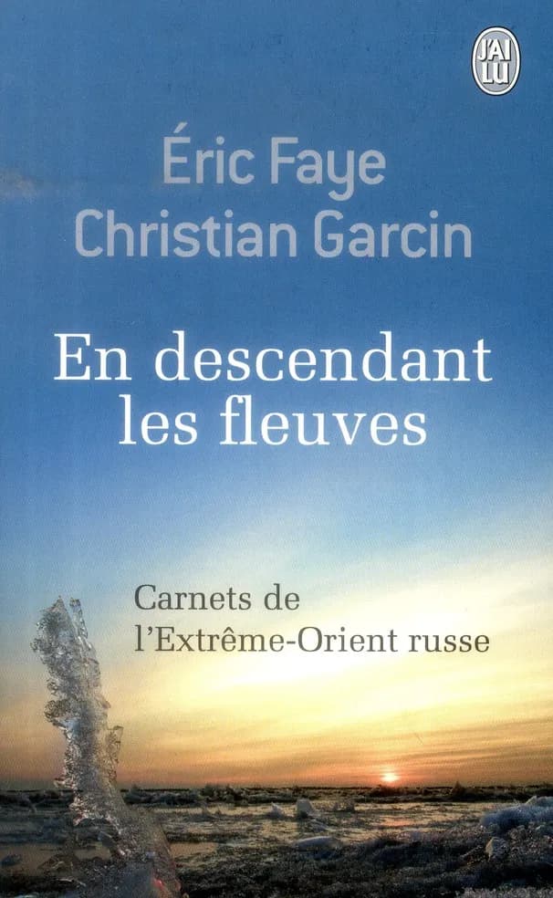 En descendant les fleuves : carnets de l'Extrême-Orient russe