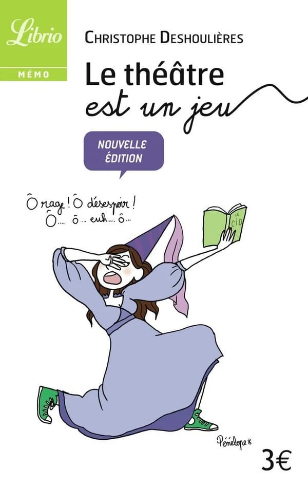Le théâtre est un jeu : 100 jeux dramatiquement drôles (Nouvelle éd.) Christophe Deshoulière [i.e. Deshoulières]