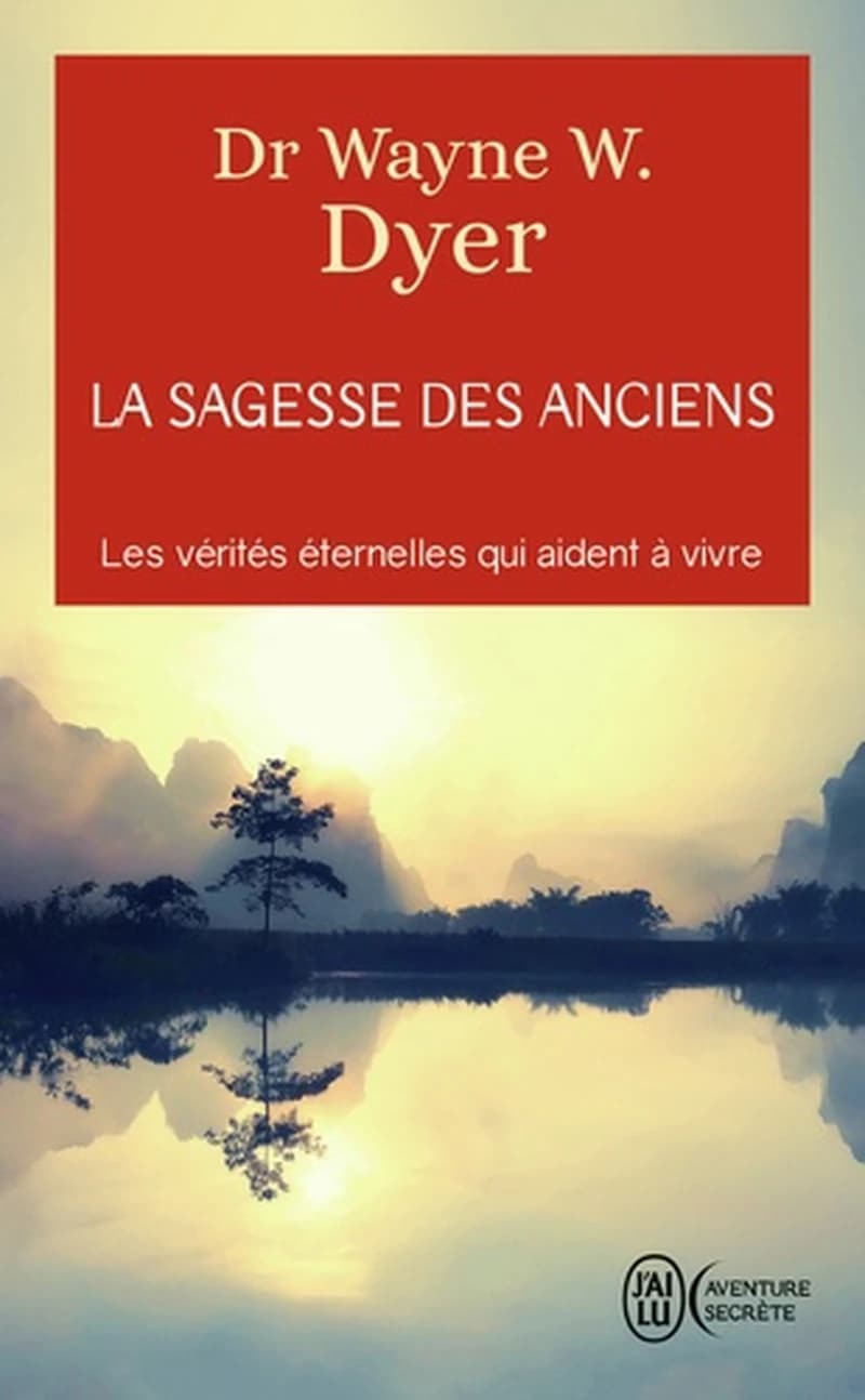 La sagesse des anciens : Comment intégrer des vérités éternelles dans notre vie de tous ls jours