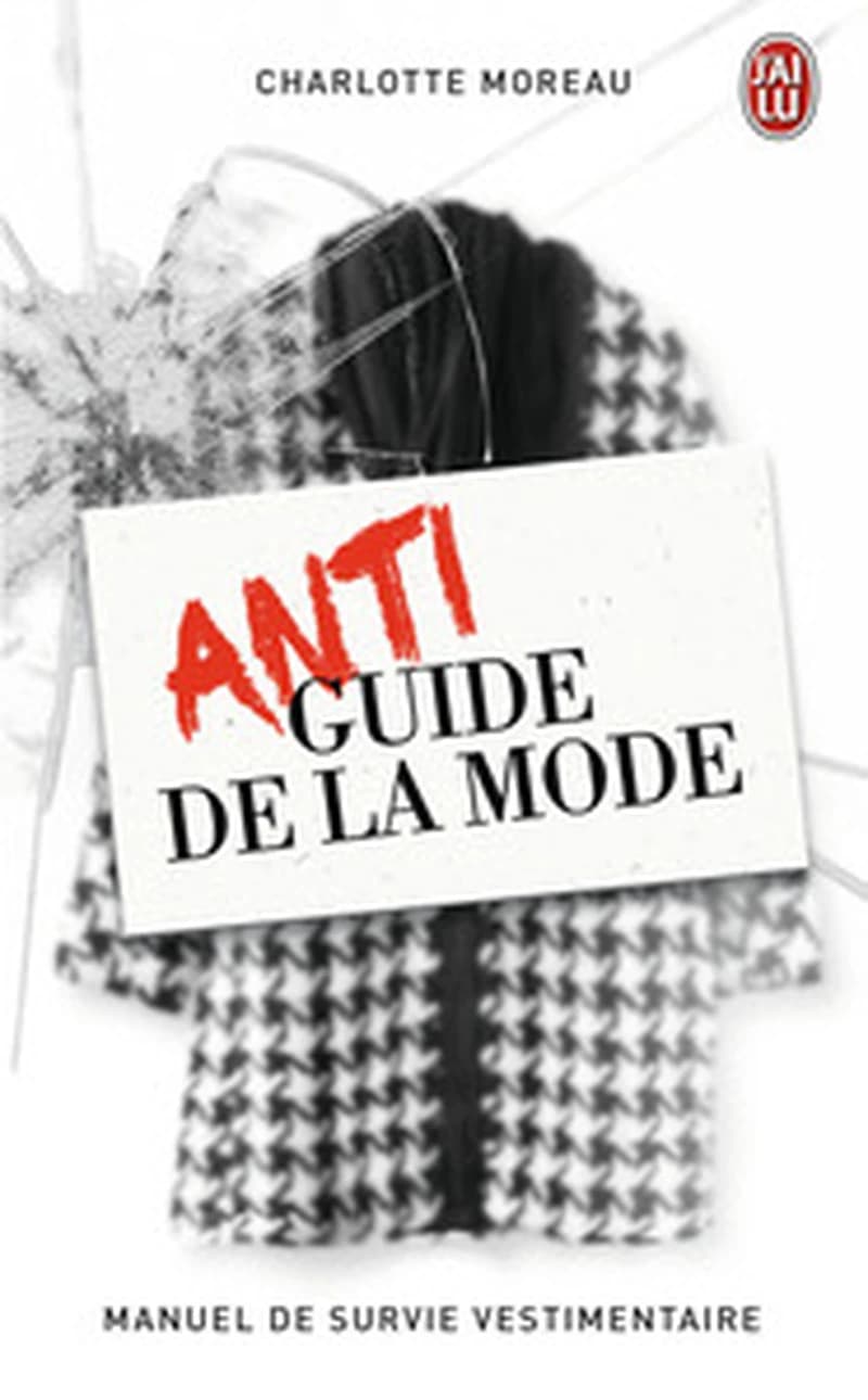 Antiguide de la mode : manuel de survie vestimentaire