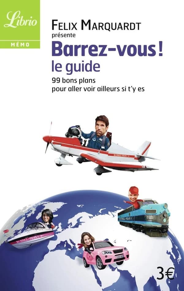 Barrez-vous, le guide : 99 bons plans pour venir voir ailleurs si t'y es