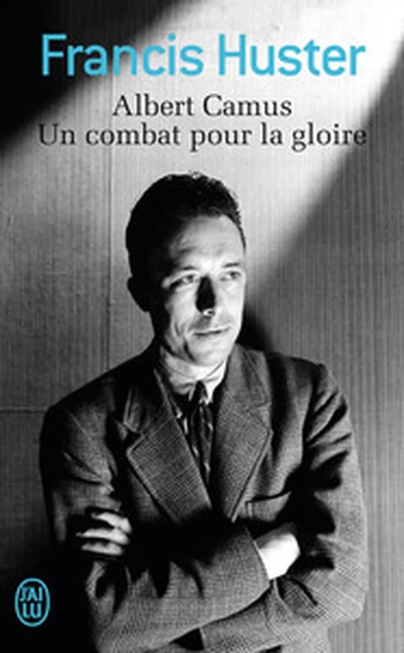 Albert Camus, un combat pour la gloire : roman