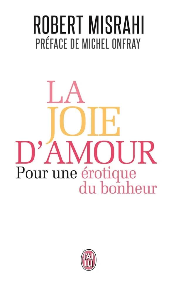 La joie d'amour : pour une érotique du bonheur