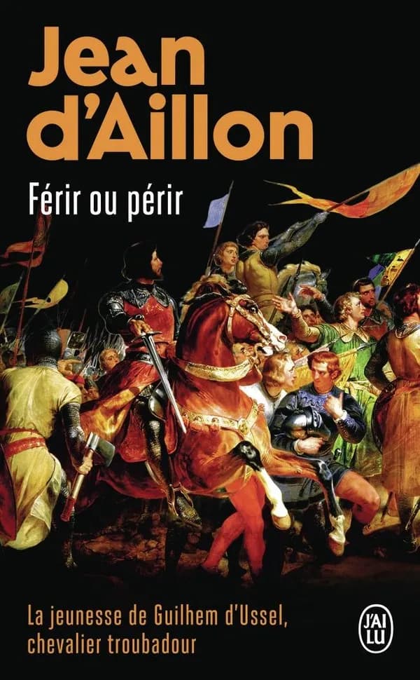Férir ou périr : la jeunesse de Guillaume d'Ussel : roman
