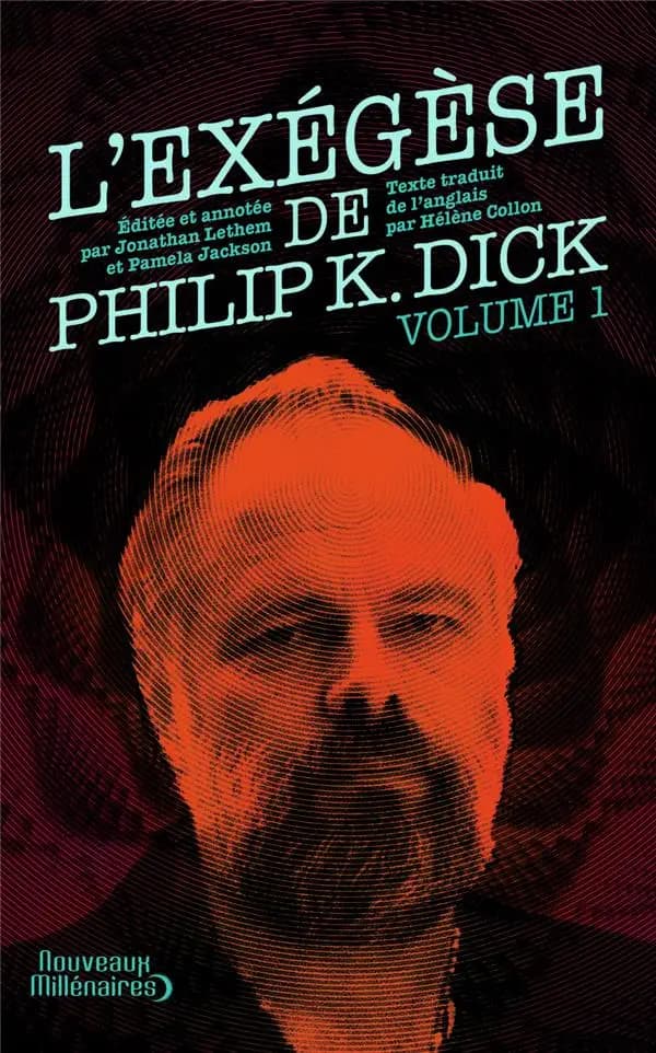 L'Exégèse de Philip K. Dick : Tome 1