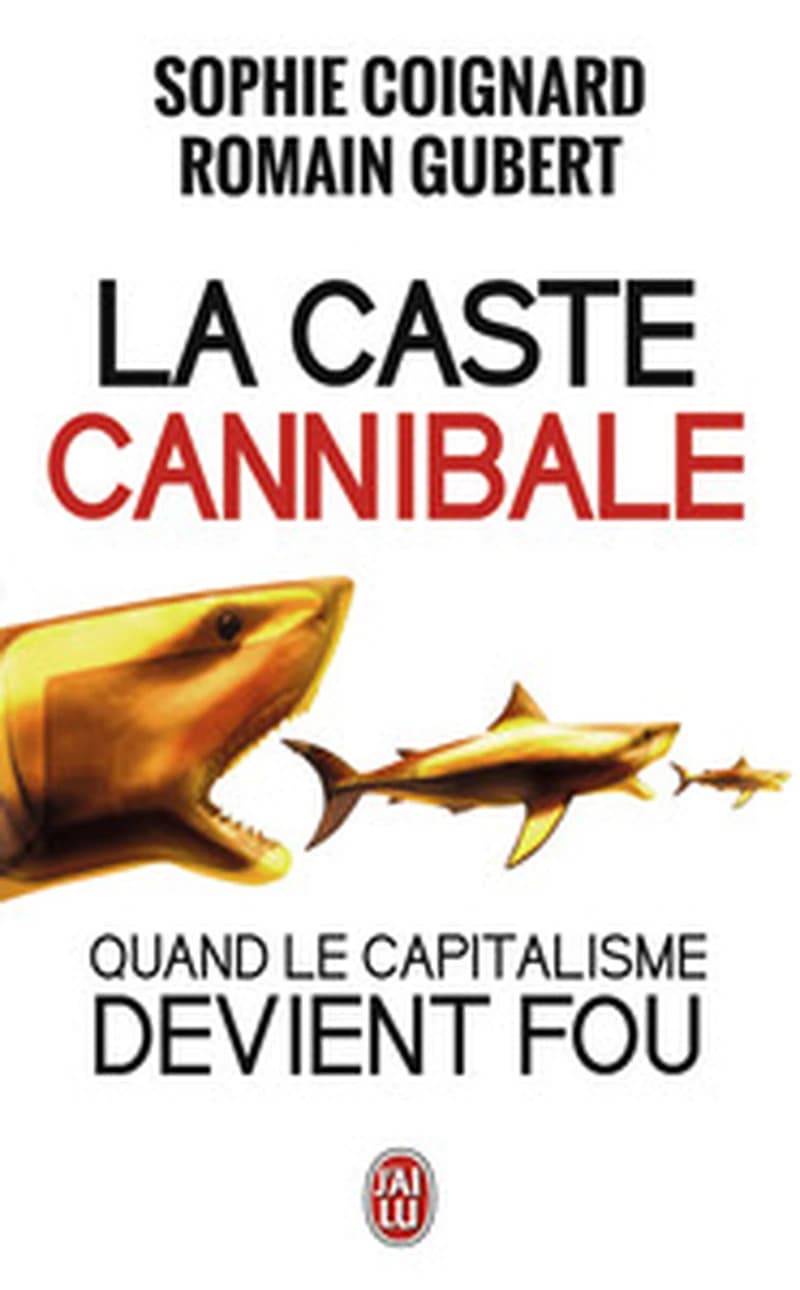 La caste cannibale : quand le capitalisme devient fou