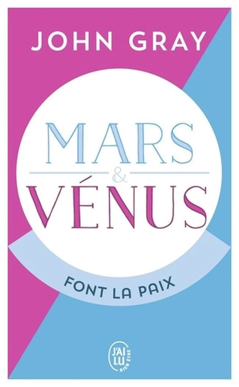 Mars et Vénus font la paix : savoir résoudre les conflits pour une vie de couple harmonieuse