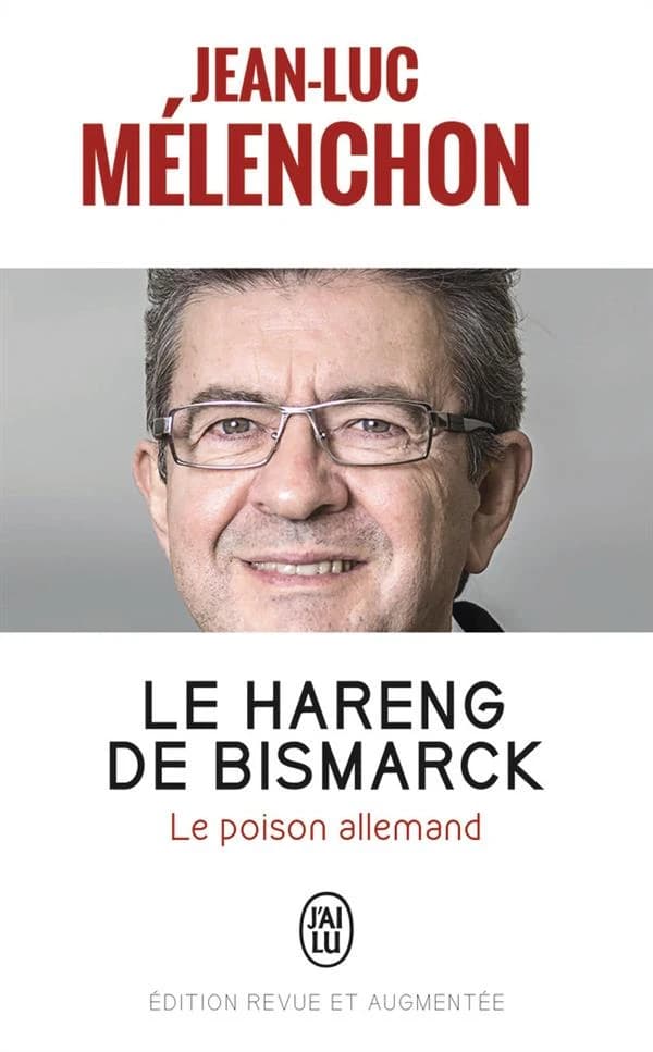 Le hareng de Bismarck : le poison allemand (Éd. revue et augmentée) Jean-Luc Mélenchon