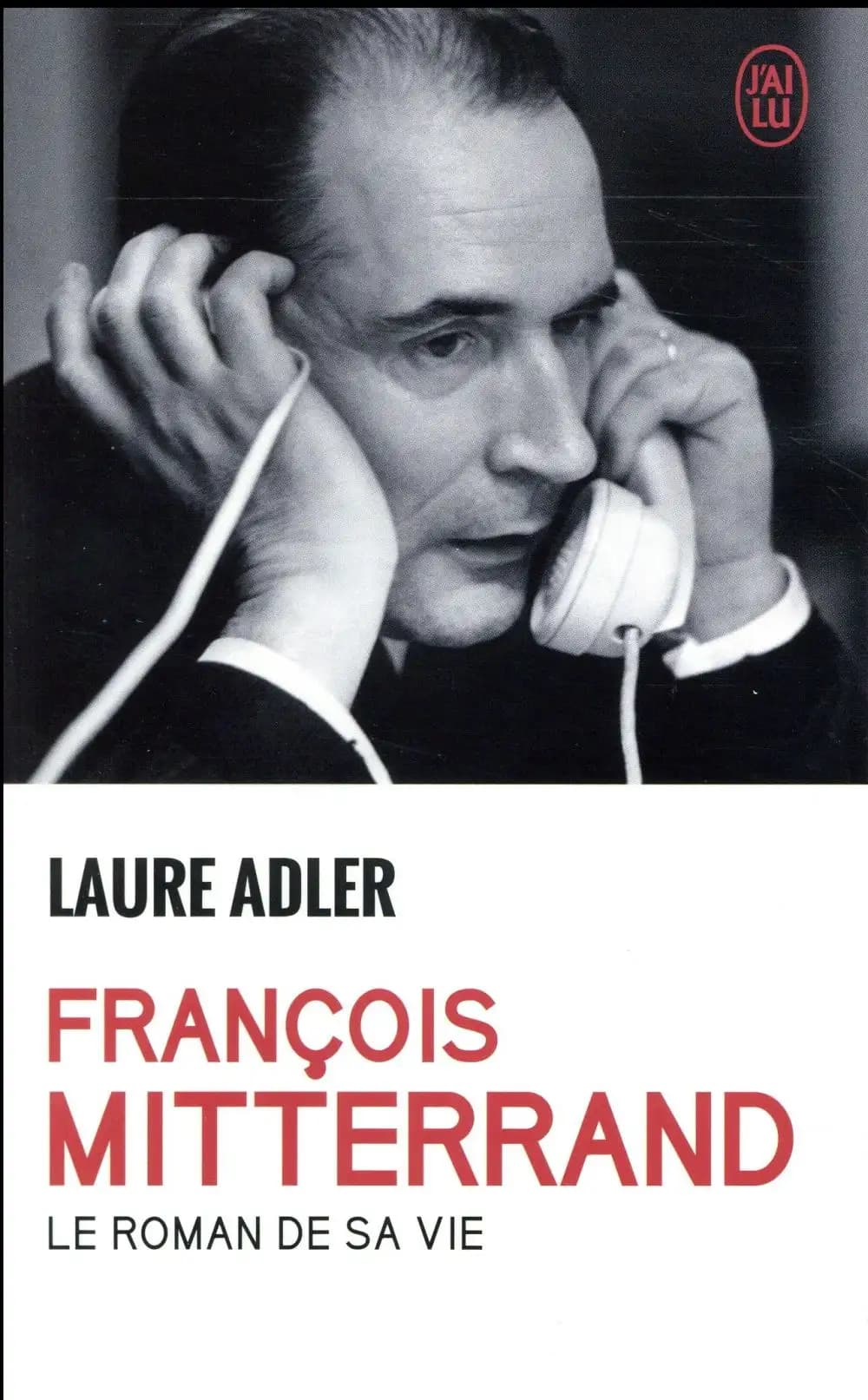 François Mitterrand : le roman de sa vie : biographie