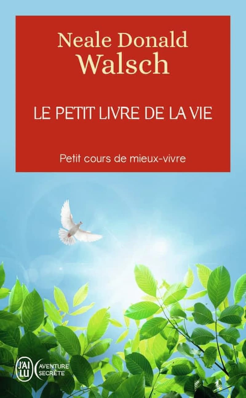 Le petit livre de la vie : Petit cours de mieux-vivre