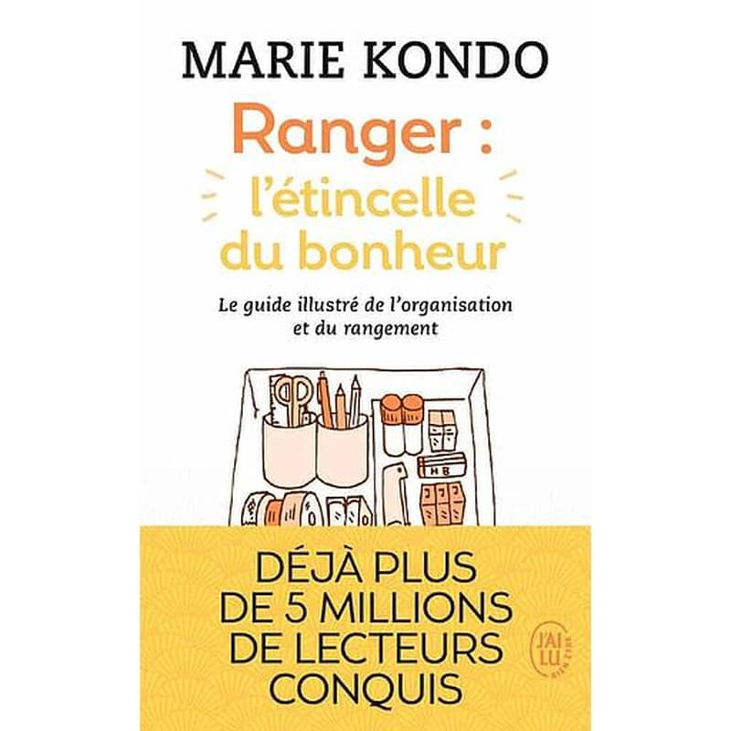 Ranger : l'étincelle du bonheur : un manuel illustré par une experte dans l'art de l'organisation et du rangement
