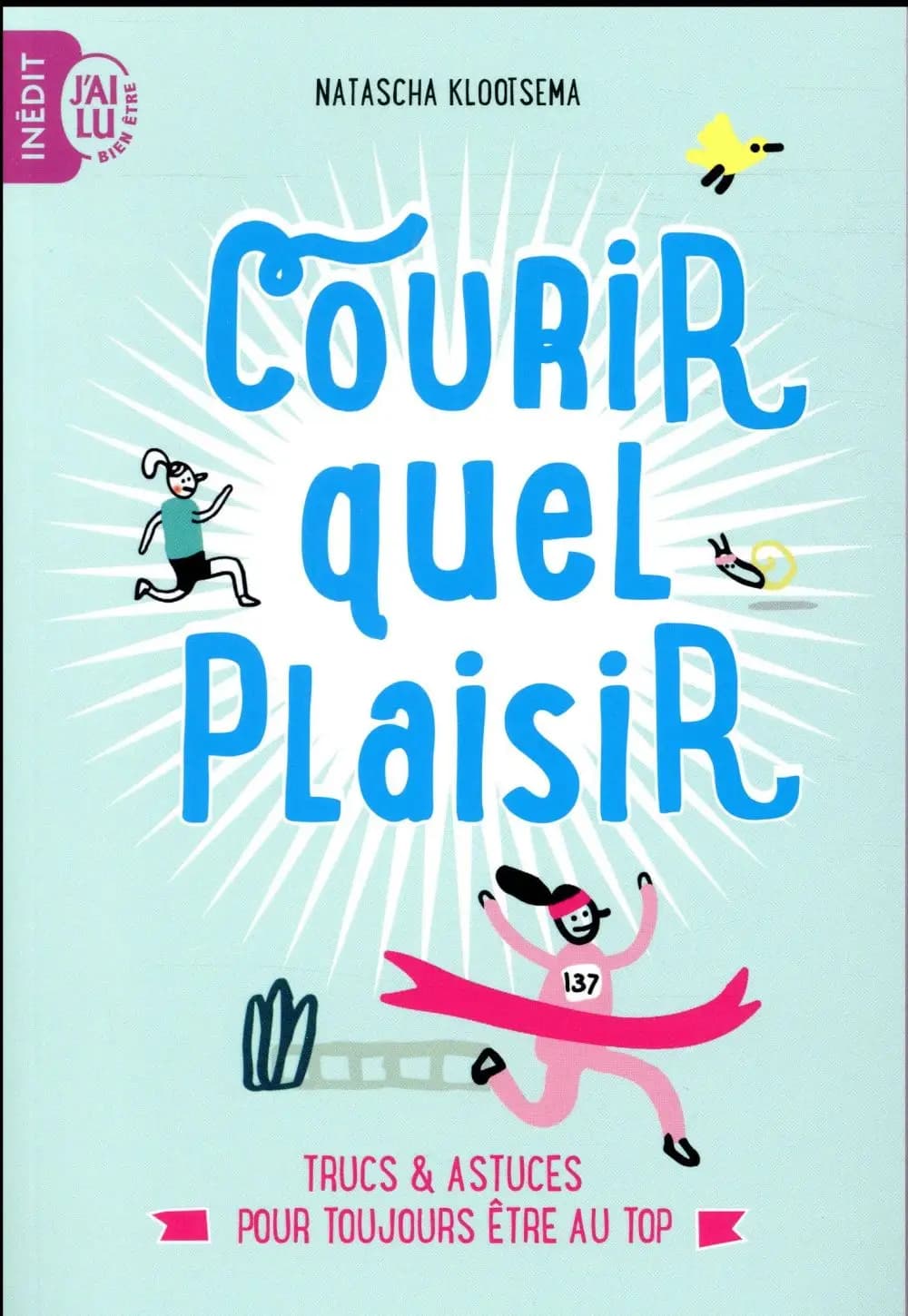 Courir quel plaisir : trucs & astuces pour être toujours au top