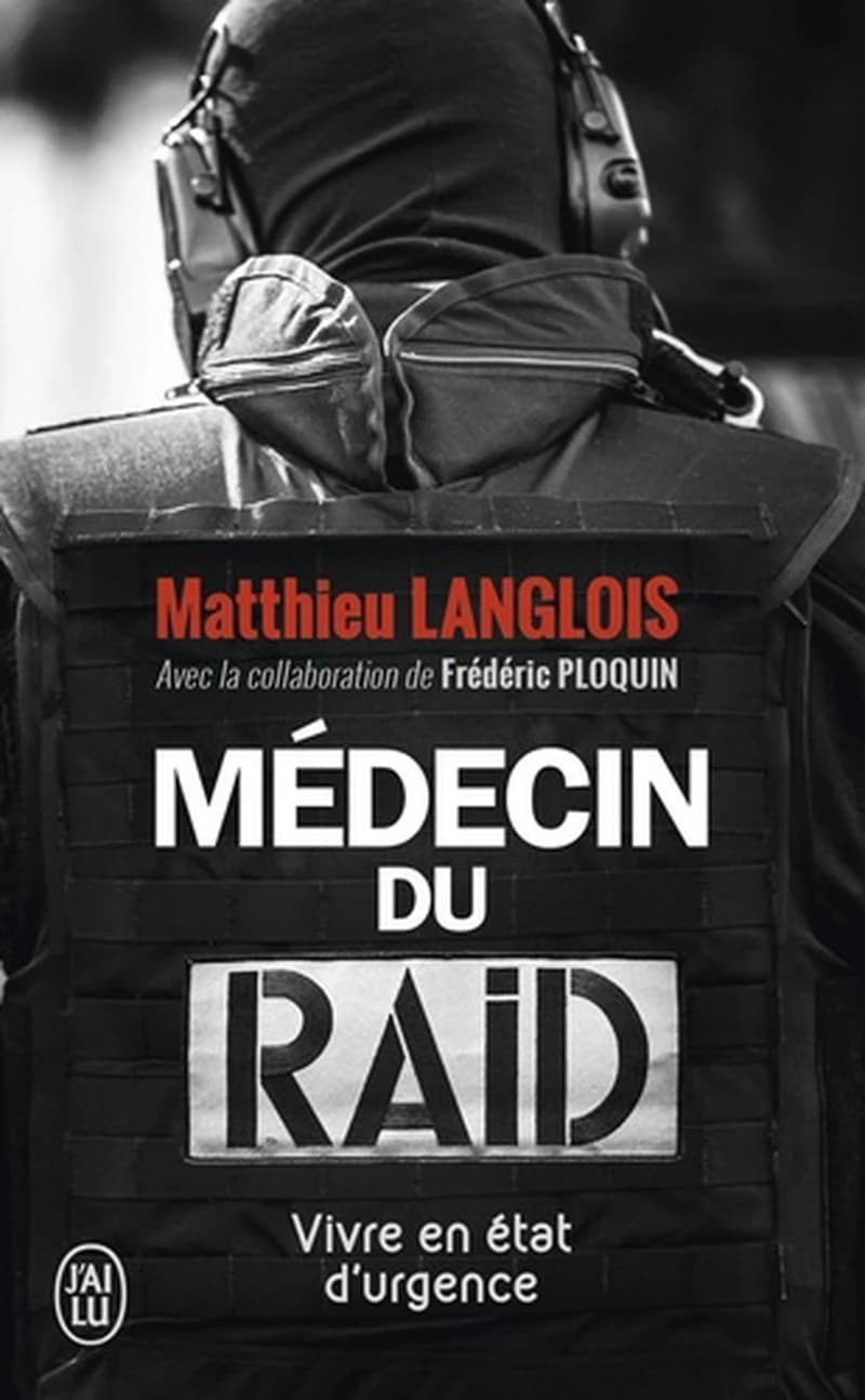 Médecin du Raid : vivre en état d'urgence